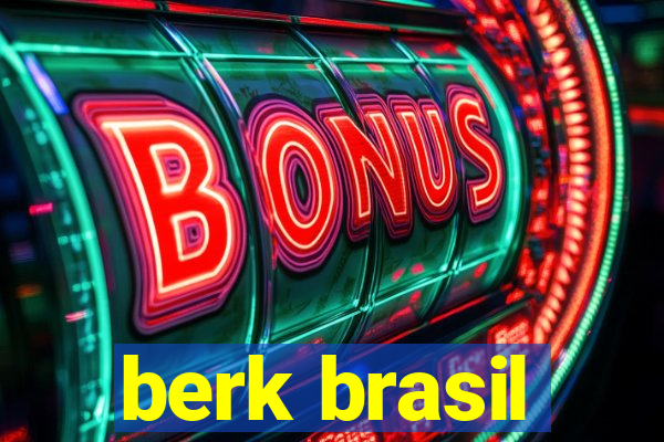 berk brasil